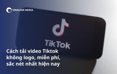 Cách tải video Tiktok không logo, miễn phí, sắc nét nhất hiện nay